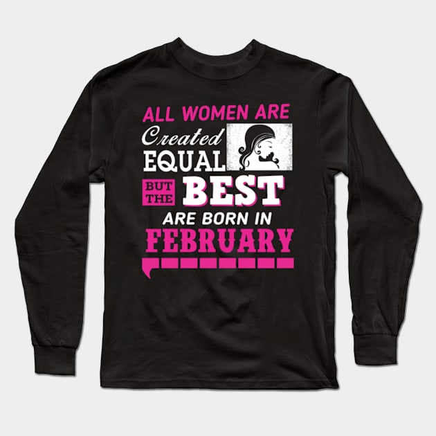 All womenare created equal but - February Long Sleeve T-Shirt by giaquyen88